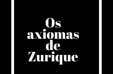 Os axiomas de Zurique – Entenda tudo